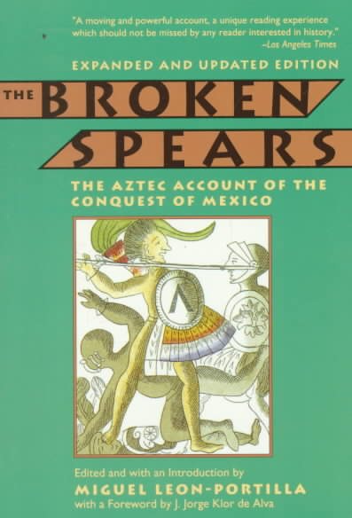 The Broken Spears: The Aztec Account of the Conquest of Mexico cover