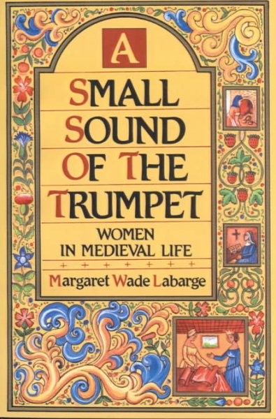 A Small Sound of the Trumpet: Women in Medieval Life cover