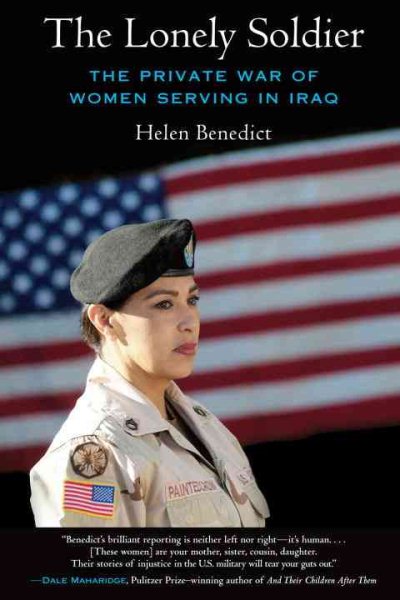 The Lonely Soldier: The Private War of Women Serving in Iraq cover