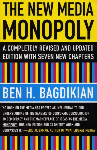 The New Media Monopoly: A Completely Revised and Updated Edition With Seven New Chapters cover