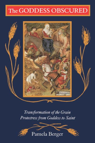 The Goddess Obscured: Transformation of the Grain Protectress from Goddess to Saint cover