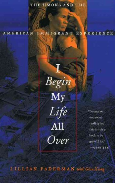 I Begin My Life All Over: The Hmong and the American Immigrant Experience cover