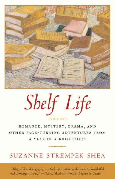 Shelf Life: Romance, Mystery, Drama, and Other Page-Turning Adventures from a Year in a Book store cover