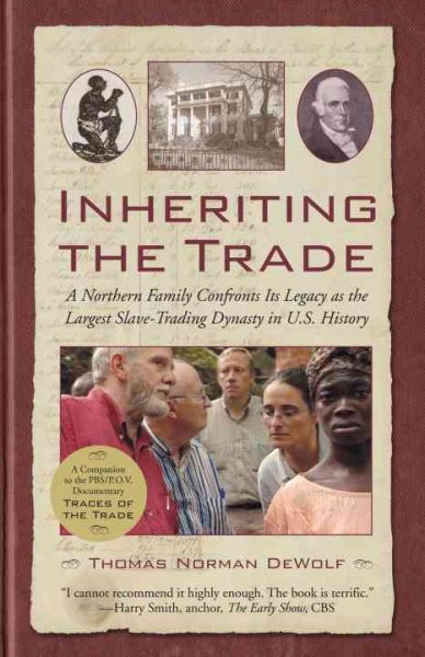 Inheriting the Trade: A Northern Family Confronts Its Legacy as the Largest Slave-Trading Dynasty in U.S. History cover
