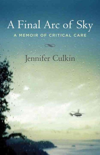 A Final Arc of Sky: A Memoir of Critical Care cover