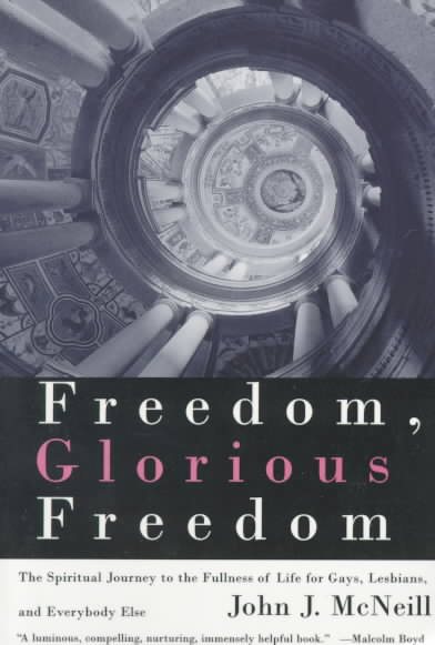 Freedom, Glorious Freedom: The Spiritual Journey to the Fullness of Life for Gays, Lesbians, and EverybodyElse cover