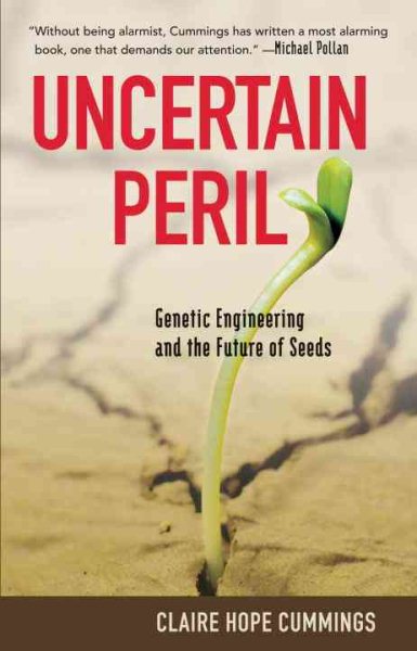 Uncertain Peril: Genetic Engineering and the Future of Seeds cover