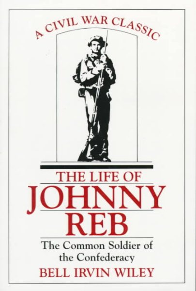 The Life of Johnny Reb: The Common Soldier of the Confederacy cover