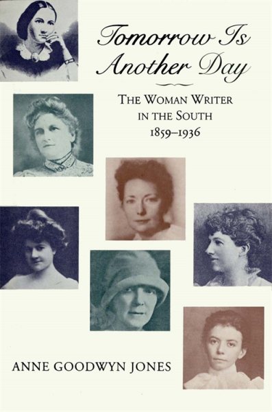 Tomorrow is Another Day: The Woman Writer in the South, 1859--1936 cover