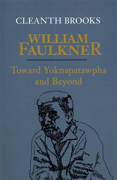 William Faulkner: Toward Yoknapatawpha and Beyond
