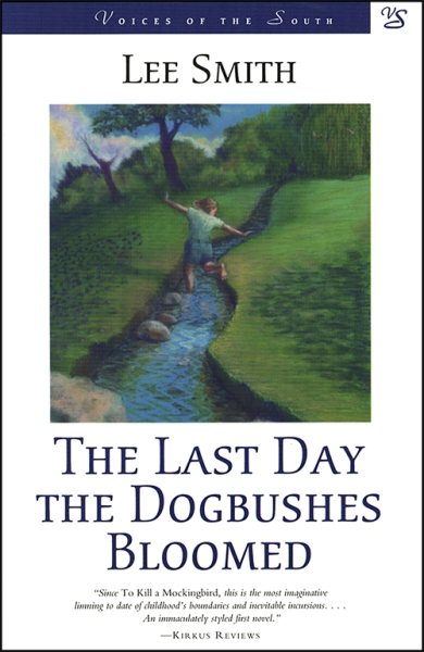 The Last Day the Dogbushes Bloomed: A Novel (Voices of the South) cover