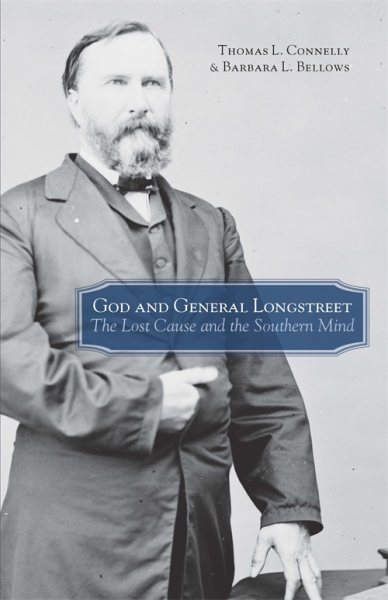 God and General Longstreet: The Lost Cause and the Southern Mind cover