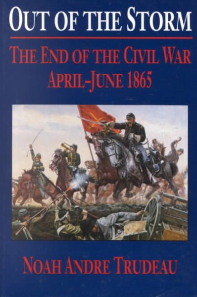 Out of the Storm: The End of the Civil War
