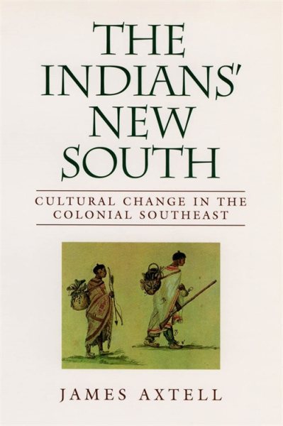 The Indians' New South: Cultural Change in the Colonial Southeast (Walter Lynwood Fleming Lectures in Southern History) cover