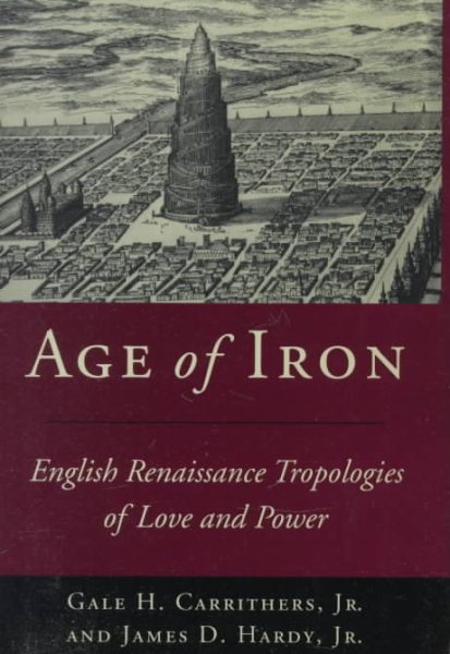 Age of Iron: English Renaissance Tropologies of Love and Power cover