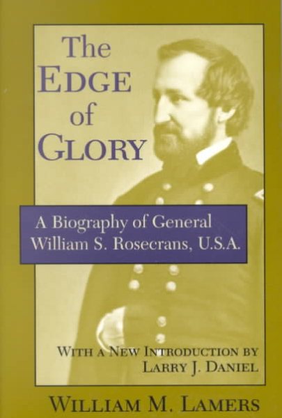 The Edge of Glory: A Biography of General William S. Rosecrans, U.S.A. cover