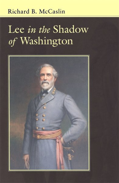 Lee In the Shadow of Washington (Conflicting Worlds: New Dimensions of the American Civil War) cover
