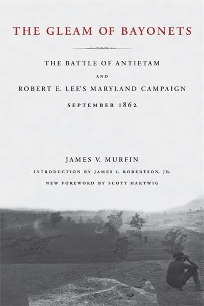The Gleam of Bayonets: The Battle of Antietam and Robert E. Lee's Maryland Campaign, September 1862 cover
