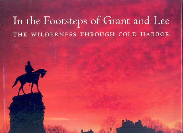 In the Footsteps of Grant and Lee: The Wilderness through Cold Harbor (Southern Literary Studies) cover