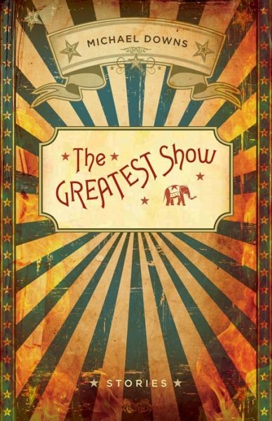 The Greatest Show: Stories (Yellow Shoe Fiction) cover