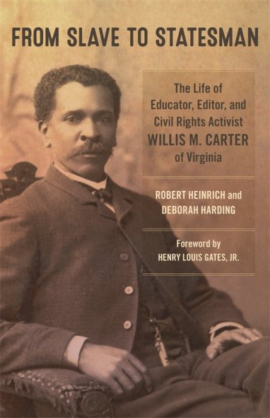 From Slave to Statesman: The Life of Educator, Editor, and Civil Rights Activist Willis M. Carter of Virginia (Antislavery, Abolition, and the Atlantic World) cover