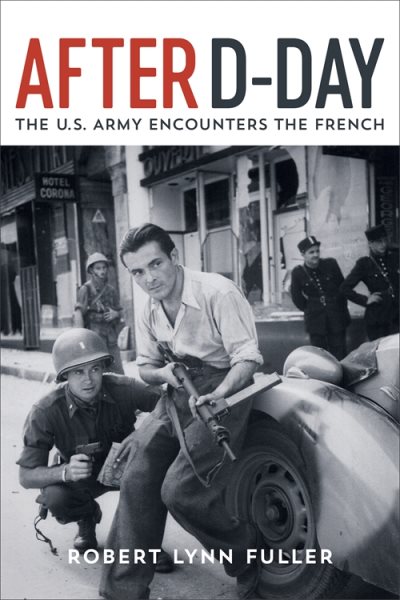 After D-Day: The U.S. Army Encounters the French cover
