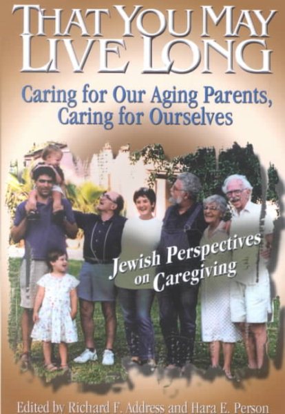 That You May Live Long: Caring for Our Aging Parents, Caring for Ourselves cover