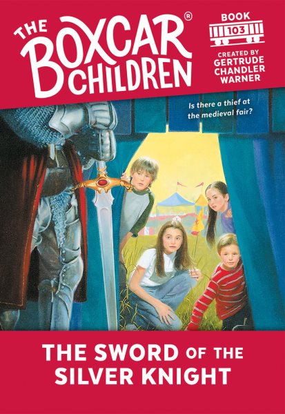 The Sword of the Silver Knight (103) (The Boxcar Children Mysteries) cover