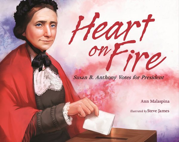 Heart on Fire: Susan B. Anthony Votes for President cover