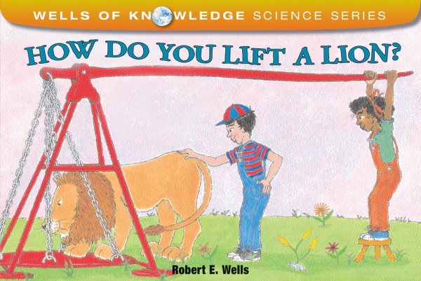 How Do You Lift a Lion? (Wells of Knowledge Science Series) cover