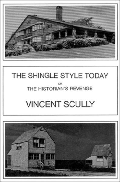 The Shingle Style Today: Or The Historian's Revenge