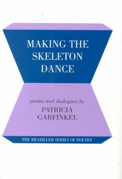 Making the Skeleton Dance (The Braziller Series of Poetry) cover