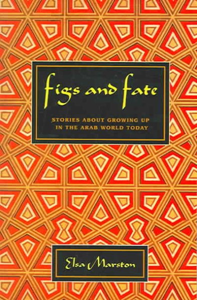 Figs and Fate: Stories about Growing Up in the Arab World Today cover