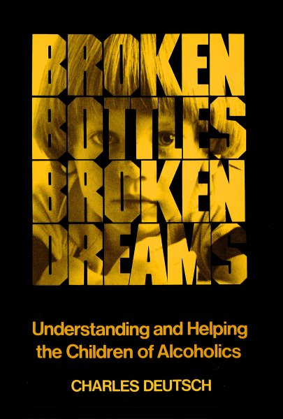 Broken Bottles, Broken Dreams: Understanding and Helping Children of Alcoholics cover