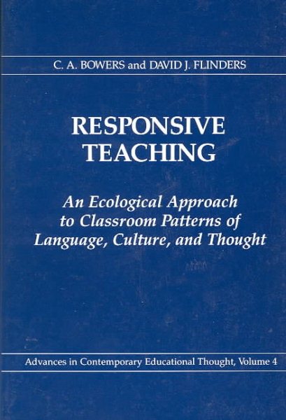 Responsive Teaching: An Ecological Approach to Classroom Patterns of Language, Culture, and Thought (Advances in Contemporary Educational Thought, V) cover