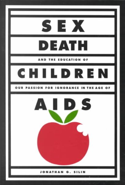 Sex, Death, and the Education of Children: Our Passion for Ignorance in the Age of AIDS cover