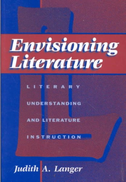 Envisioning Literature: Literary Understanding and Literature Instruction (Language and Literacy Series (Teachers College Pr)) (Language & Literacy Series) cover