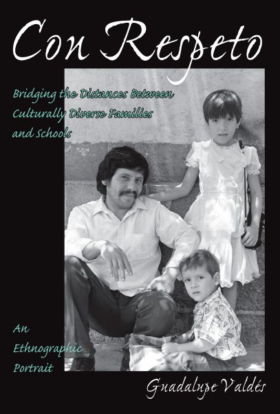 Con Respeto: Bridging the Distances Between Culturally Diverse Families and Schools: An Ethnographic Portrait cover
