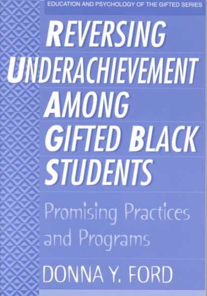 Reversing Underachievement Among Gifted Black Students: Promising Practices and Programs (EDUCATION AND PSYCHOLOGY OF THE GIFTED SERIES) cover
