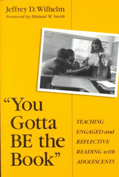 You Gotta Be the Book: Teaching Engaged and Reflective Reading With Adolescents (Language & Literacy Series) cover