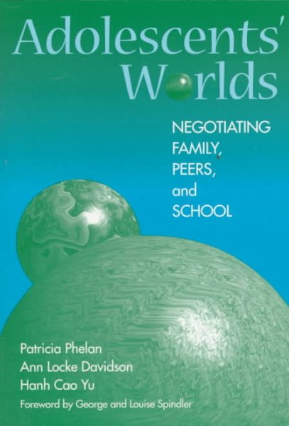 Adolescents' Worlds: Negotiating Family, Peers, and School cover