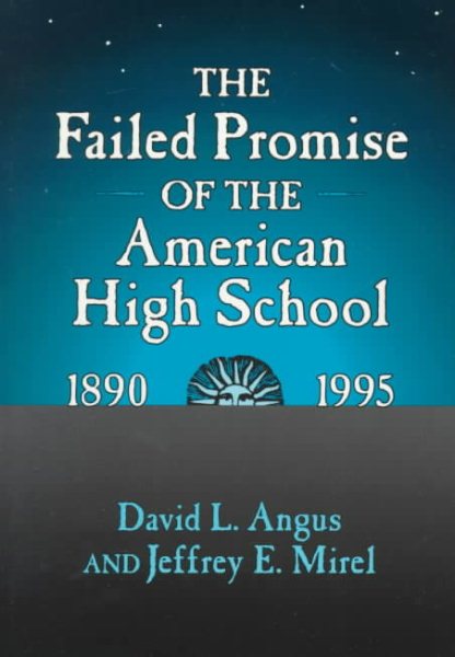 The Failed Promise of the American High School, 1890-1995 (Reflective History Series) cover