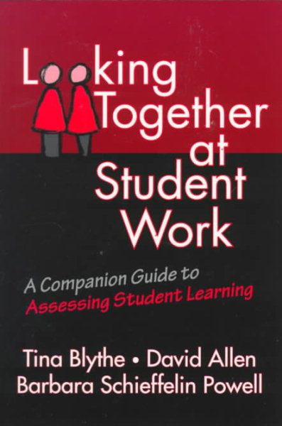 Looking Together at Student Work: A Companion Guide to Assessing Student Learning (Series on School Reform) cover