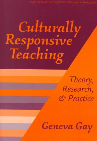 Culturally Responsive Teaching : Theory, Research, and Practice (Multicultural Education Series, No. 8)