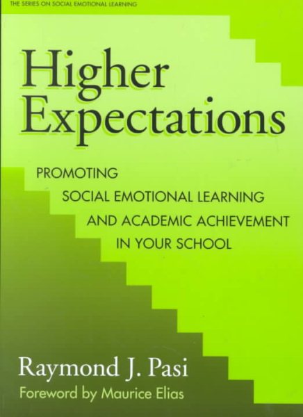 Higher Expectations: Promoting Social Emotional Learning and Academic Achievement in Your School (Social Emotional Learning, 3) cover