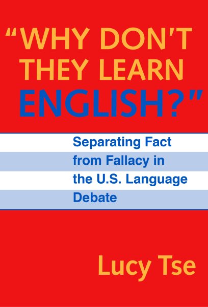 Why Don't They Learn English Separating Fact From Fallacy In the U.S. Language Debate (Language and Literacy Series) cover