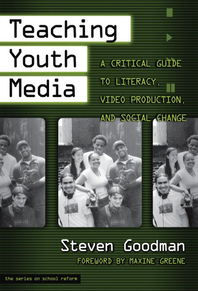 Teaching Youth Media: A Critical Guide to Literacy, Video Production, and Social Change (the series on school reform) cover