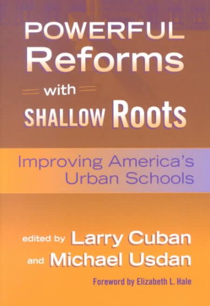 Powerful Reforms with Shallow Roots: Improving America's Urban Schools cover