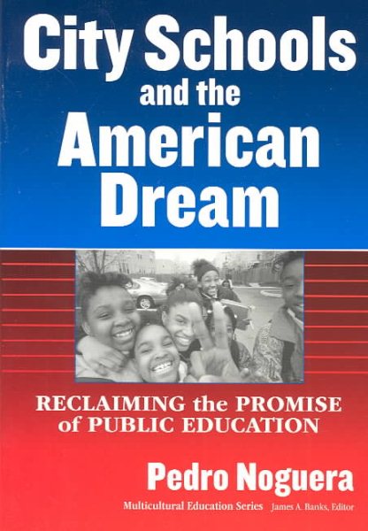 City Schools and the American Dream: Reclaiming the Promise of Public Education (Multicultural Education Series) cover
