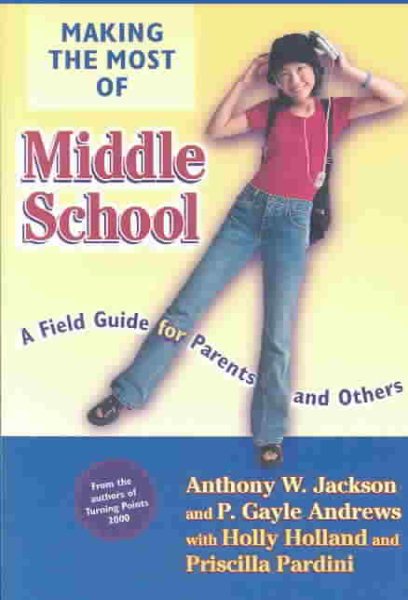 Making the Most of Middle School: A Field Guide for Parents and Others cover